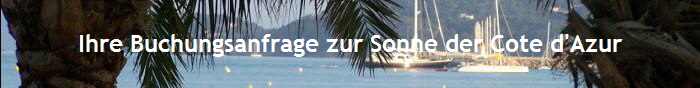 Ihre Buchungsanfrage zur Sonne der Cote d'Azur